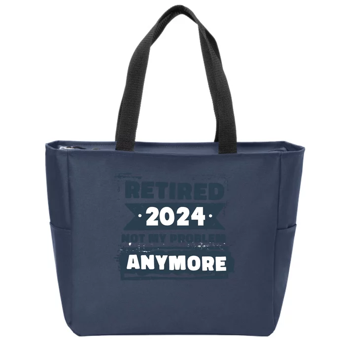 Retired 2024 Not My Problem Anymore Zip Tote Bag