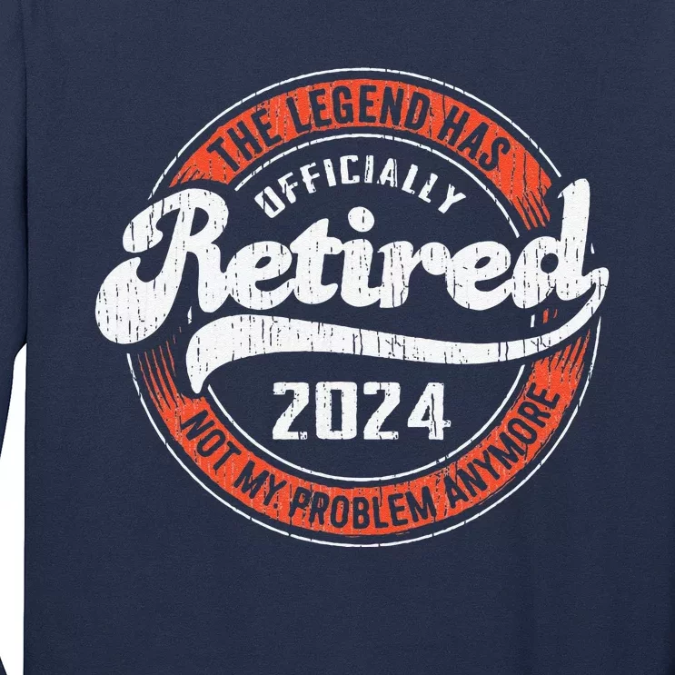 Retired 2024 Not My Problem Anymore Funny Retirement Long Sleeve Shirt