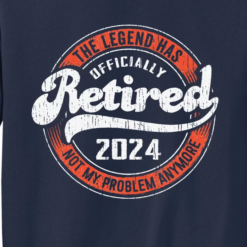 Retired 2024 Not My Problem Anymore Funny Retirement Sweatshirt