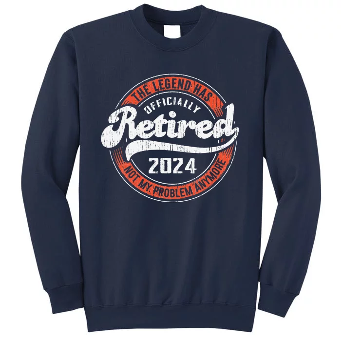 Retired 2024 Not My Problem Anymore Funny Retirement Sweatshirt