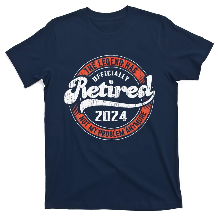 Retired 2024 Not My Problem Anymore Funny Retirement T-Shirt