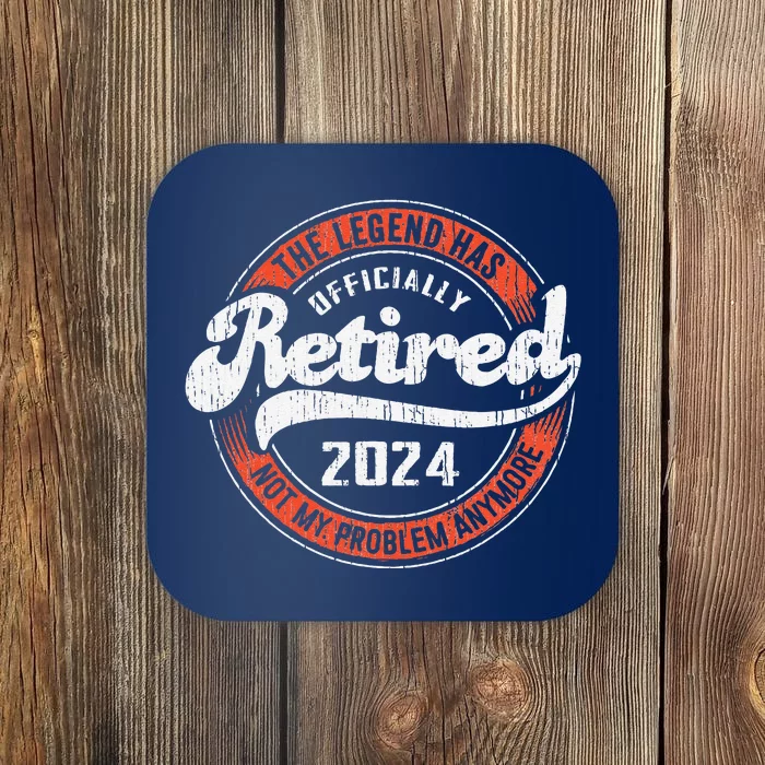 Retired 2024 Not My Problem Anymore Funny Retirement Coaster