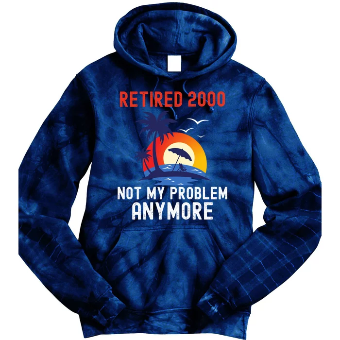 RETIRED 2000 NOT MY PROBLEM ANYMORE RETRO FUNNY RETIREMENT Tie Dye Hoodie