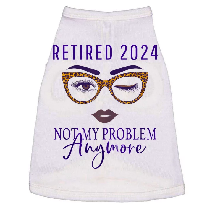 Retired 2024 Not My Problem Anymore Doggie Tank