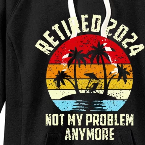 Retired 2024 Not My Problem Anymore Women's Fleece Hoodie