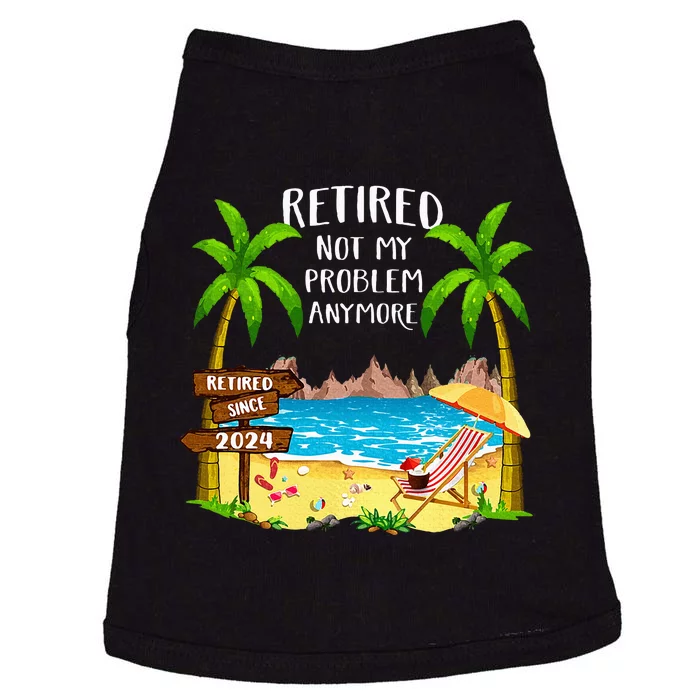 Retired 2024 Not My Problem Anymore Beach Retirement Doggie Tank