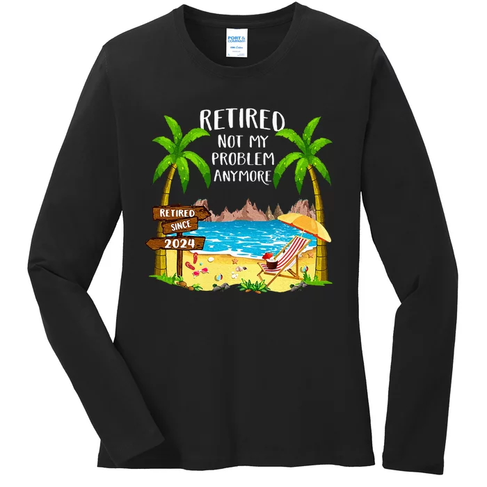 Retired 2024 Not My Problem Anymore Beach Retirement Ladies Long Sleeve Shirt