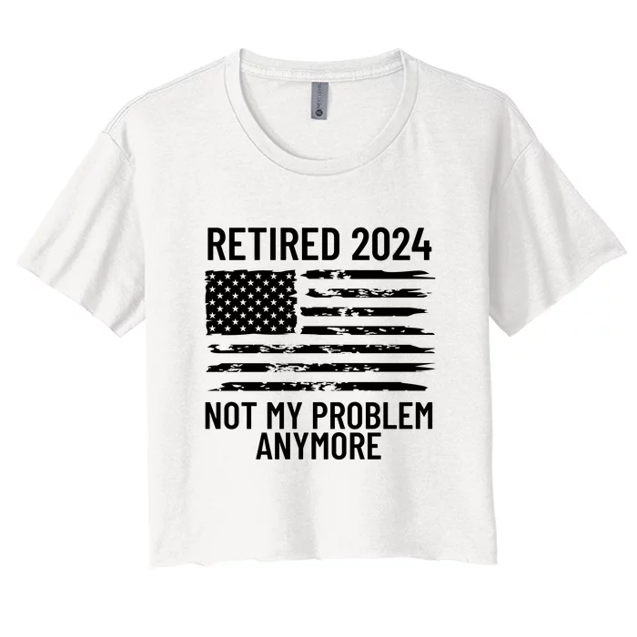 Retired 2024 Not My Problem Anymore Women's Crop Top Tee