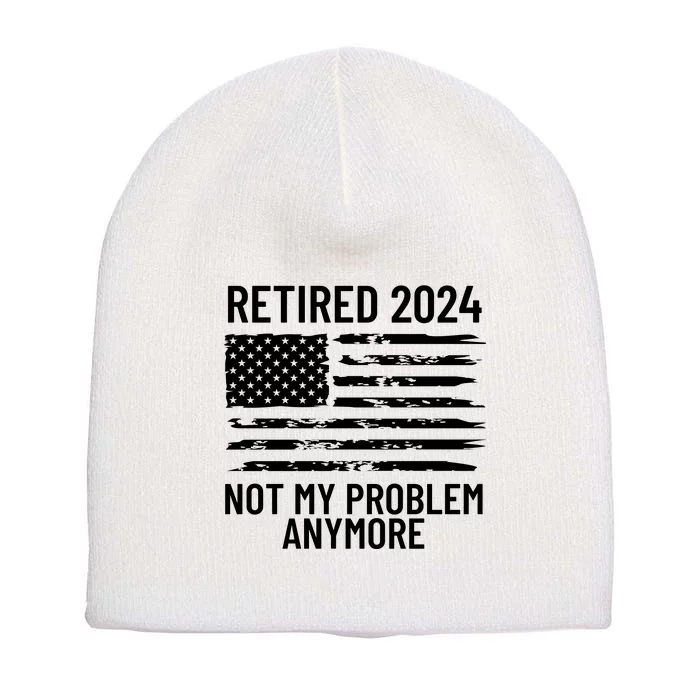 Retired 2024 Not My Problem Anymore Short Acrylic Beanie