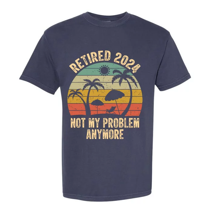 Retired 2024 Not My Problem Anymore Teacher Retirement Gifts Garment-Dyed Heavyweight T-Shirt