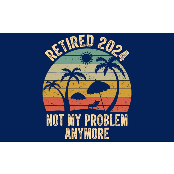 Retired 2024 Not My Problem Anymore Teacher Retirement Gifts Bumper Sticker