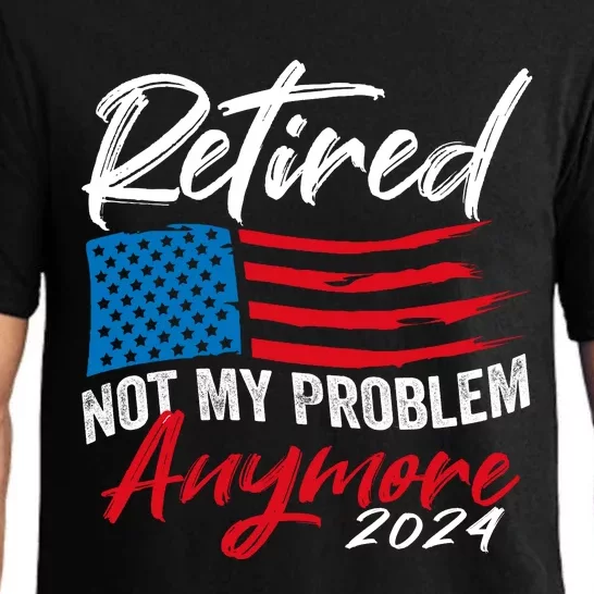 Retired 2024 Not My Problem Anymore Retirement American Flag Pajama Set