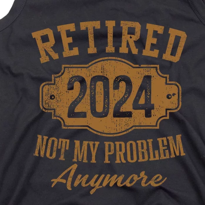 Retired 2024 Not My Problem Anymore Tank Top