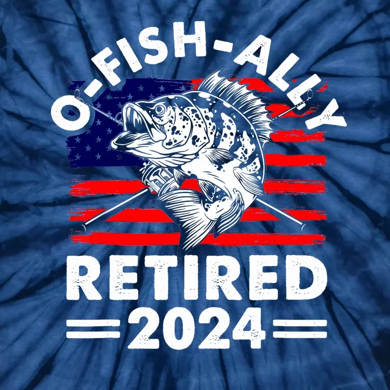 Retirement 2024 O Fish Ally Retired 2024 Fishing Tie-Dye T-Shirt