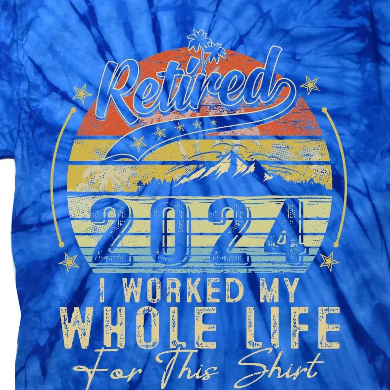 Retired 2024 Retirement Humor Tie-Dye T-Shirt