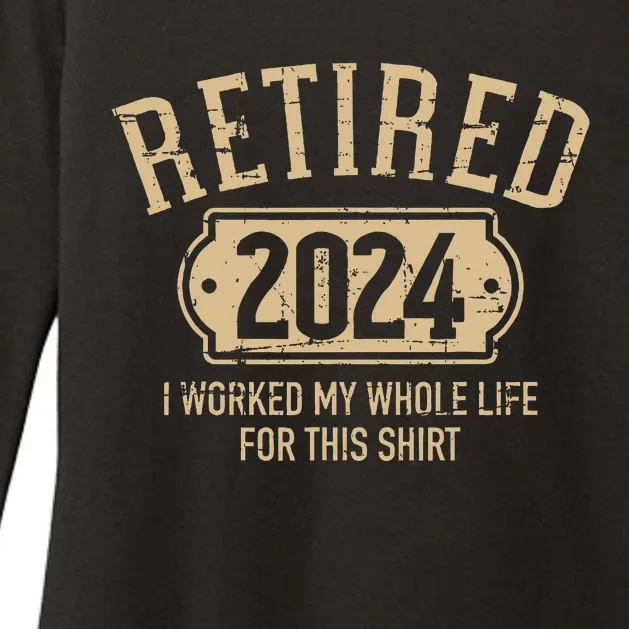 Retired 2024 retirement worked whole life for this Womens CVC Long Sleeve Shirt