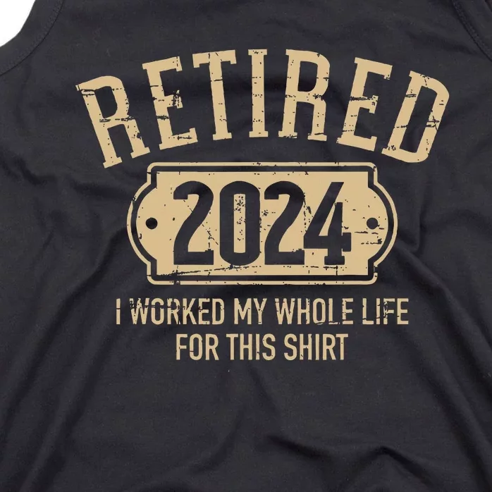 Retired 2024 retirement worked whole life for this Tank Top