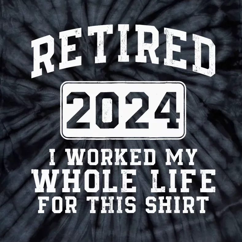 Retired 2024 Retirement Humor Tie-Dye T-Shirt