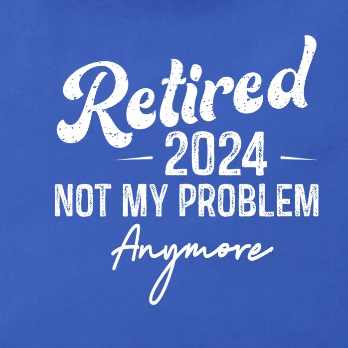 Retirement 2024 Retired 2024 Not My Problem Anymore Zip Tote Bag