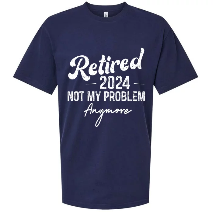 Retirement 2024 Retired 2024 Not My Problem Anymore Sueded Cloud Jersey T-Shirt