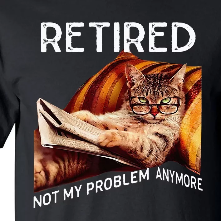 Retiret 2024 Retired 2024 Not My Problem Anymore Tall T-Shirt