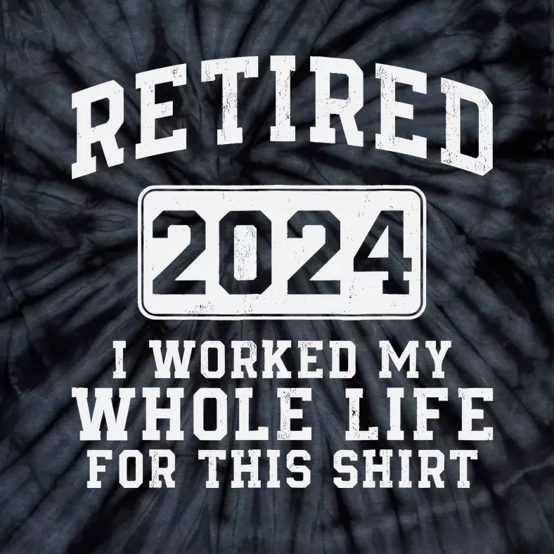 Retired 2024 Retirement Humor Tie-Dye T-Shirt