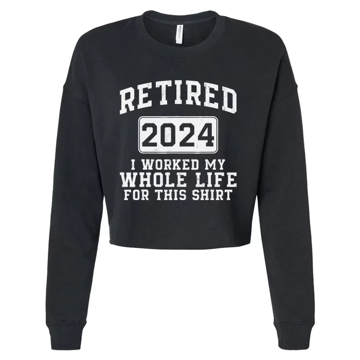 Retired 2024 Retirement Humor Cropped Pullover Crew