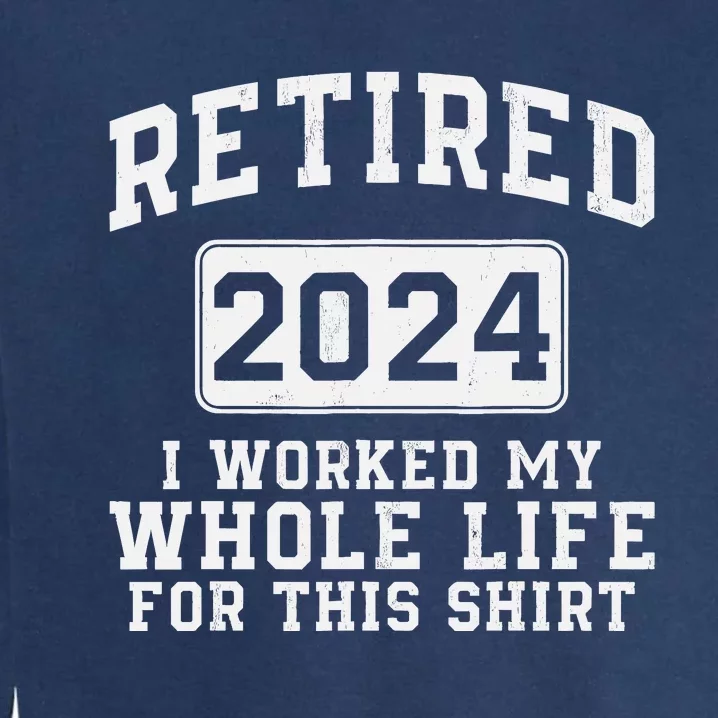 Retired 2024 Retirement Humor Garment-Dyed Sweatshirt