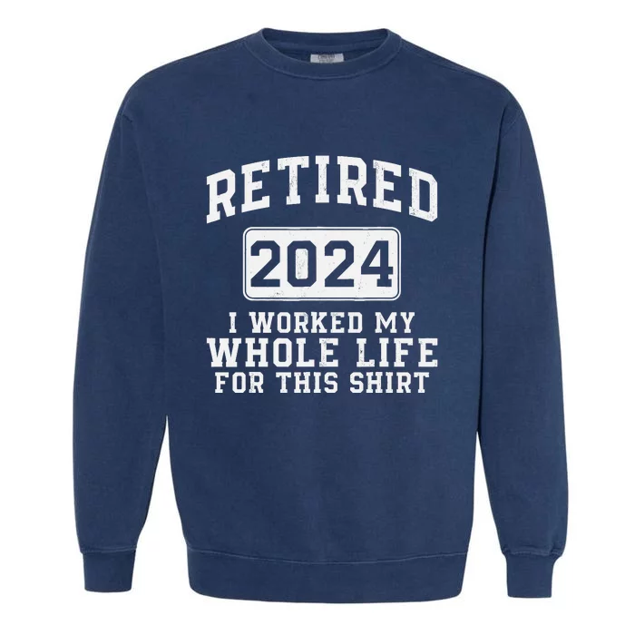 Retired 2024 Retirement Humor Garment-Dyed Sweatshirt