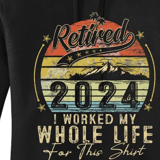 Retired 2024 Retirement Humor Women's Pullover Hoodie