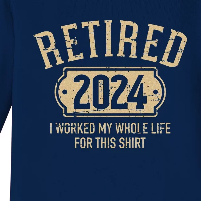 Retired 2024 Retirement Worked Whole Life For This Baby Long Sleeve Bodysuit