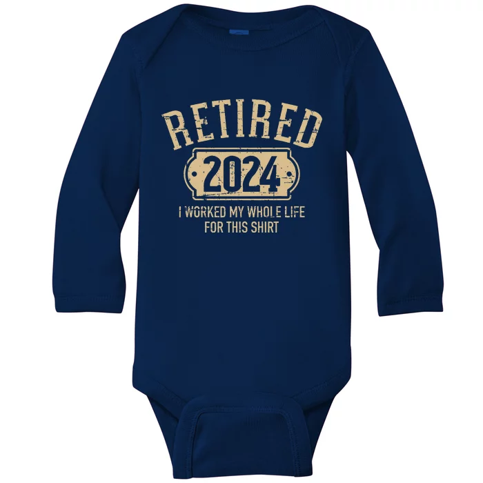 Retired 2024 Retirement Worked Whole Life For This Baby Long Sleeve Bodysuit