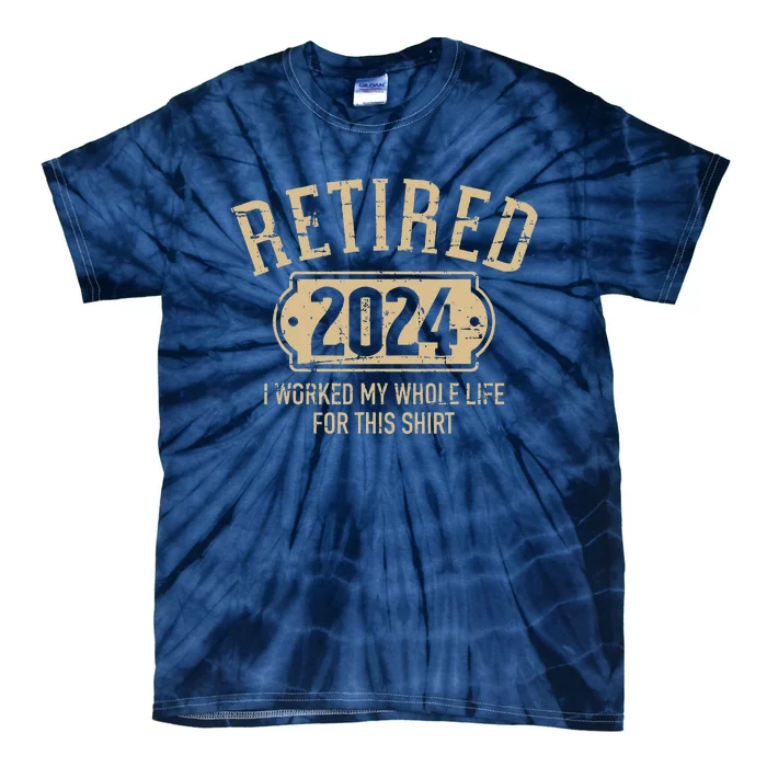 Retired 2024 Retirement Worked Whole Life For This Tie-Dye T-Shirt