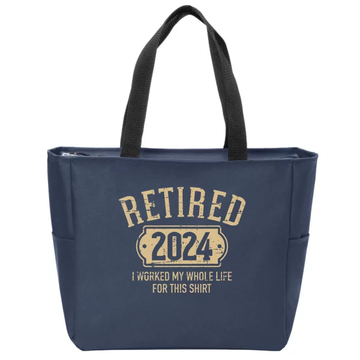 Retired 2024 Retirement Worked Whole Life For This Zip Tote Bag