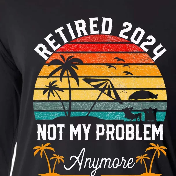 Retirement 2024 Retired 2024 Not My Problem Cooling Performance Long Sleeve Crew