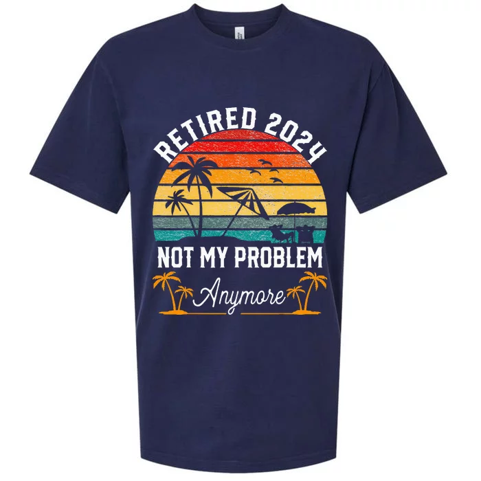 Retirement 2024 Retired 2024 Not My Problem Sueded Cloud Jersey T-Shirt