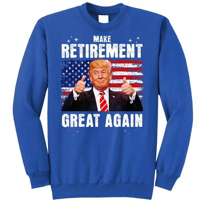 Retired 2024 Retirement 2024 Retiring 2024 Trump Great Again Tall Sweatshirt