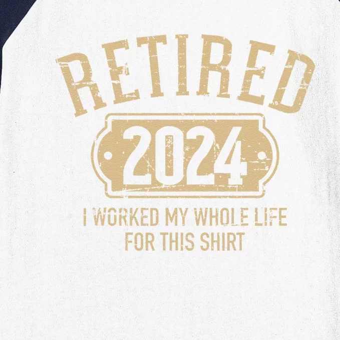 Retired 2024 Retirement Worked Whole Life For This Baseball Sleeve Shirt