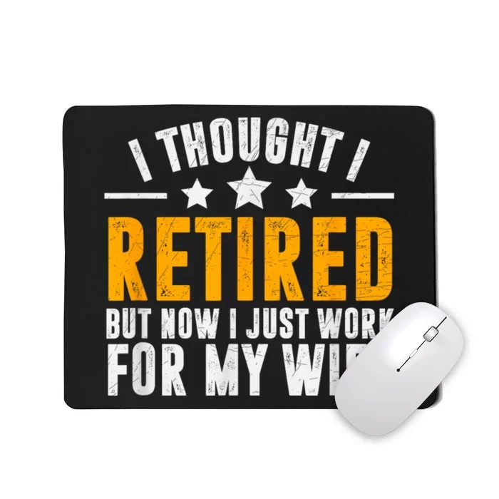 Retired 2024 Retirement Gift Now I Only Work For My Wife Mousepad