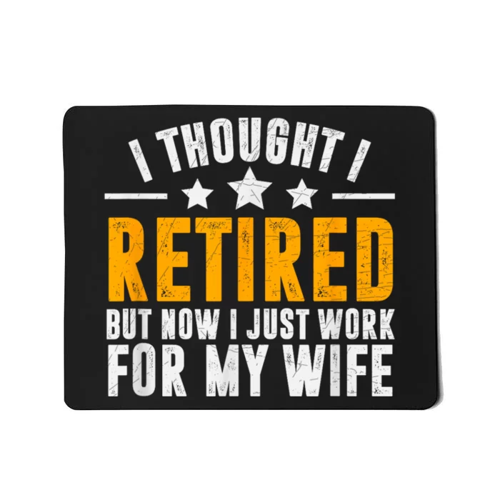 Retired 2024 Retirement Gift Now I Only Work For My Wife Mousepad