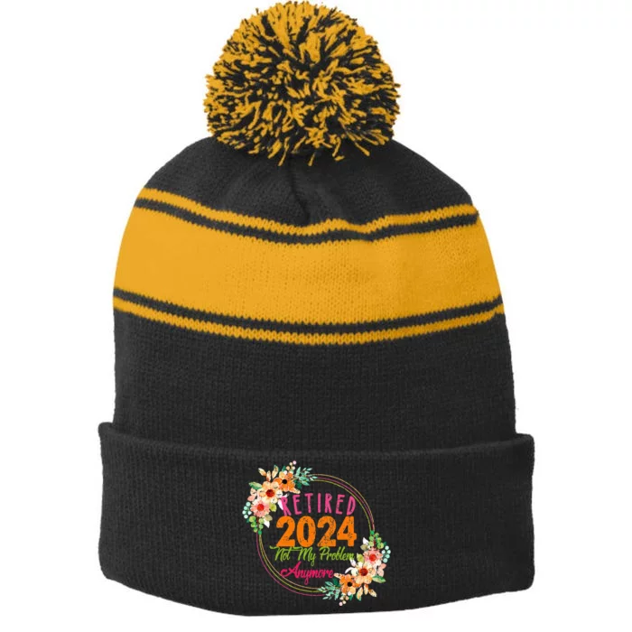 Retirement 2024 Retired 2024 Not My Problem Anymore Stripe Pom Pom Beanie