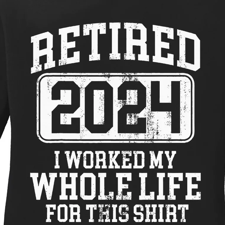 Retired 2024 Retirement Humor Ladies Long Sleeve Shirt