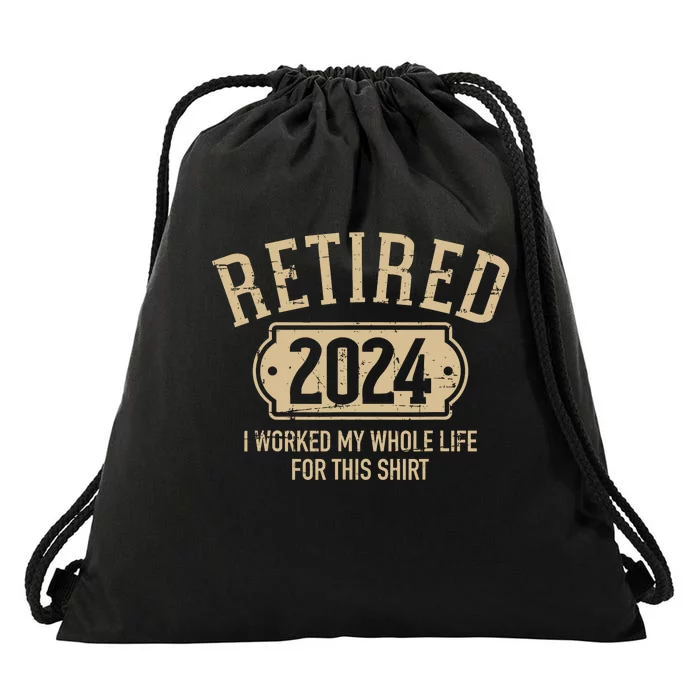 Retired 2024 Retirement Worked Whole Life For This Drawstring Bag