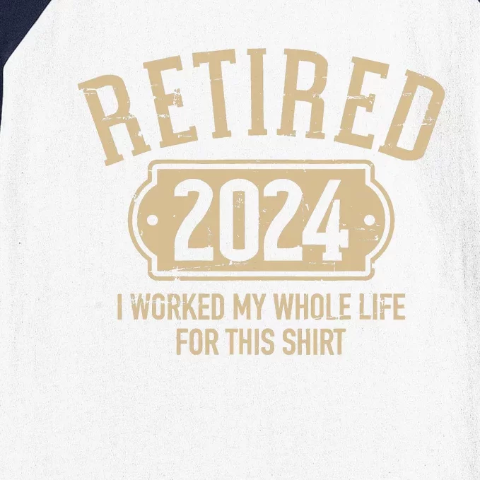 Retired 2024 Retirement Worked Whole Life For This Baseball Sleeve Shirt