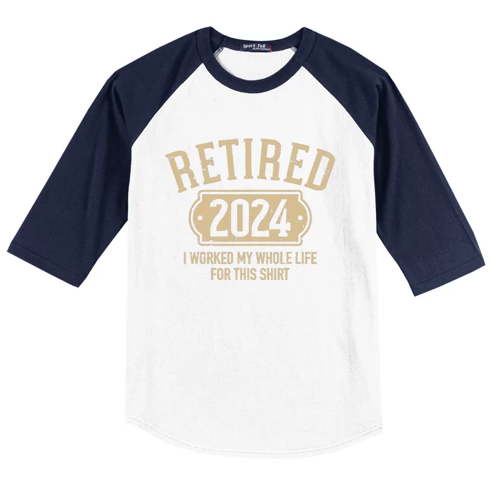 Retired 2024 Retirement Worked Whole Life For This Baseball Sleeve Shirt