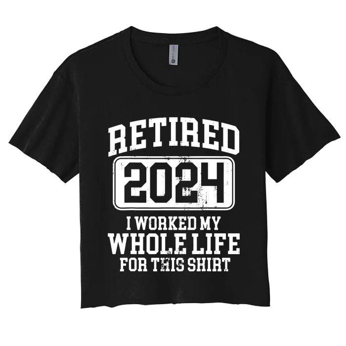 Retired 2024 Retirement Humor Women's Crop Top Tee