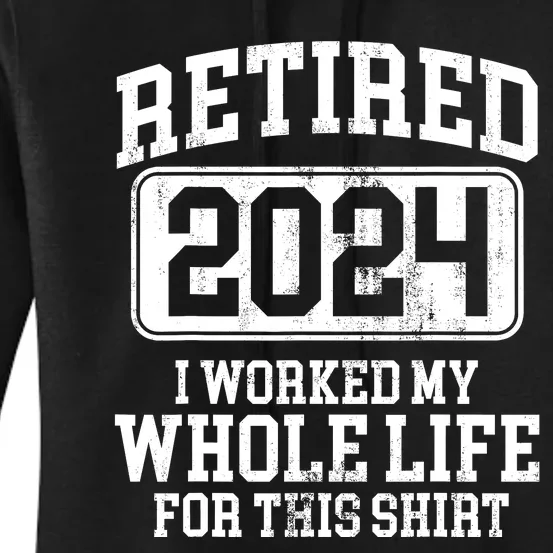 Retired 2024 Retirement Humor Women's Pullover Hoodie