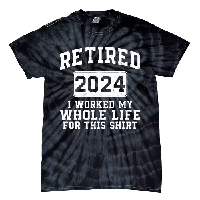 Retired 2024 Retirement Humor Tie-Dye T-Shirt