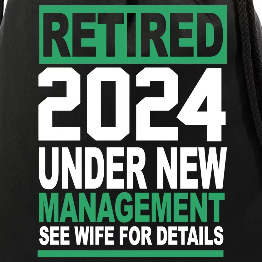 Retired 2024 Under New Management See Wife For Details Drawstring Bag