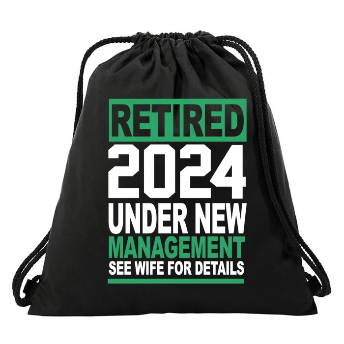 Retired 2024 Under New Management See Wife For Details Drawstring Bag